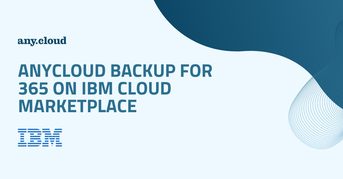 ANYCLOUD LAUNCHES: ANYCLOUD BACKUP FOR 365 ON IBM CLOUD MARKETPLACE ...